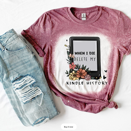 When I Die Delete My Kindle Shirt