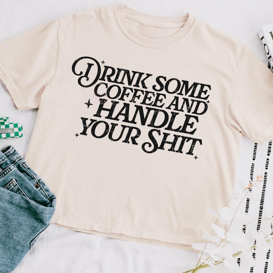 Drink Coffee Handle Your Sh*t Tee ☕✨ | Funny Motivational Shirt for Women | Sassy Coffee Lover T-Shirt | Get It Done Vibes Shirt