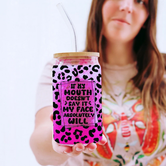 “If My Mouth Doesn’t Say It…” Libby Glass Can 🐆💋 16oz – Sass Meets Leopard Print
