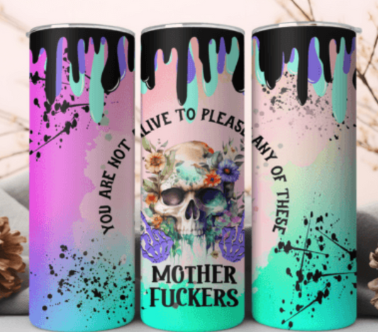 Not Alive To Please 20oz Tumbler