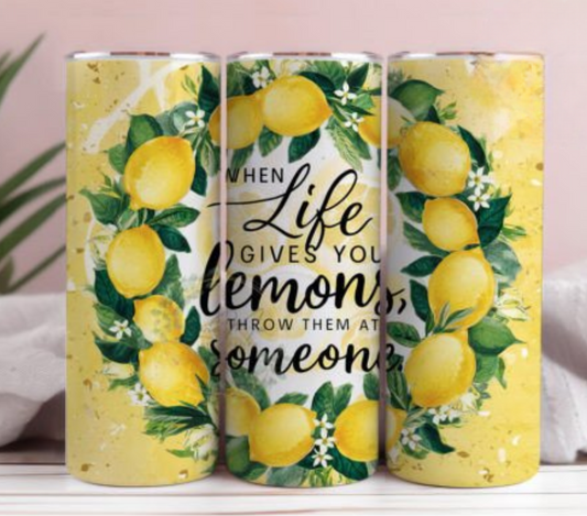 When Life Gives You Lemons 20oz Tumbler